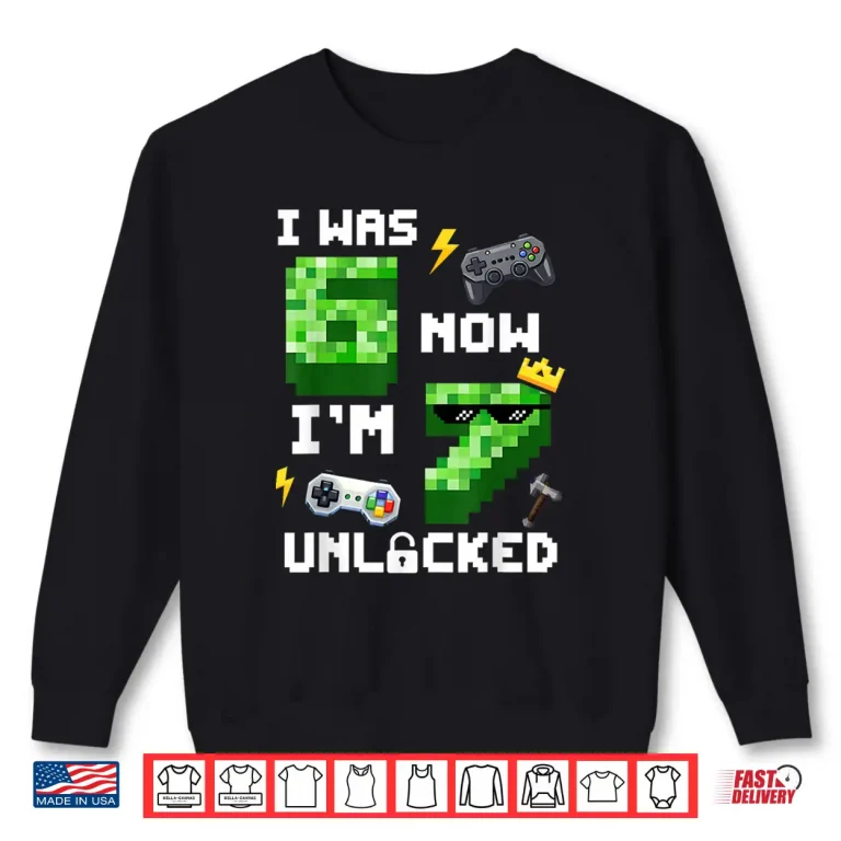 Sweatshirt 7th Birthday I was 6 Now Im 7 Unlocked 67 Shirt