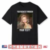 You Rushed Through Your Test Funny Test Day Teacher Meme Shirt