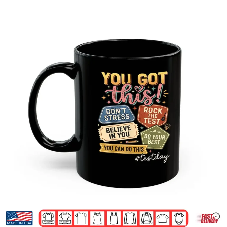 Mug You Got This Test Day State Testing Teacher Staar Test Shirt