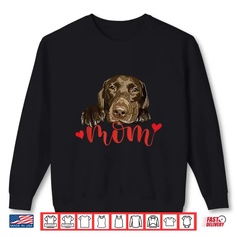 Sweatshirt Chocolate Lab Mom Labrador Mom Brown Labrador Retriever Mom Shirt