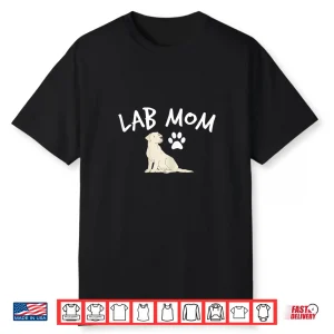 Labrador Retriever Lab Mom Dog Puppy Pet Lover Gift Shirt