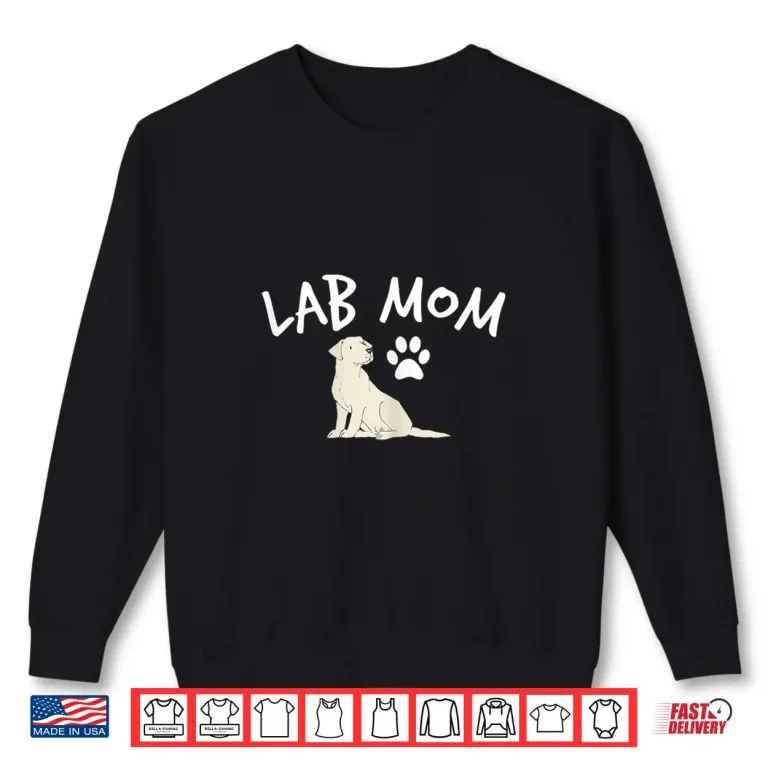 Sweatshirt Labrador Retriever Lab Mom Dog Puppy Pet Lover Gift Shirt