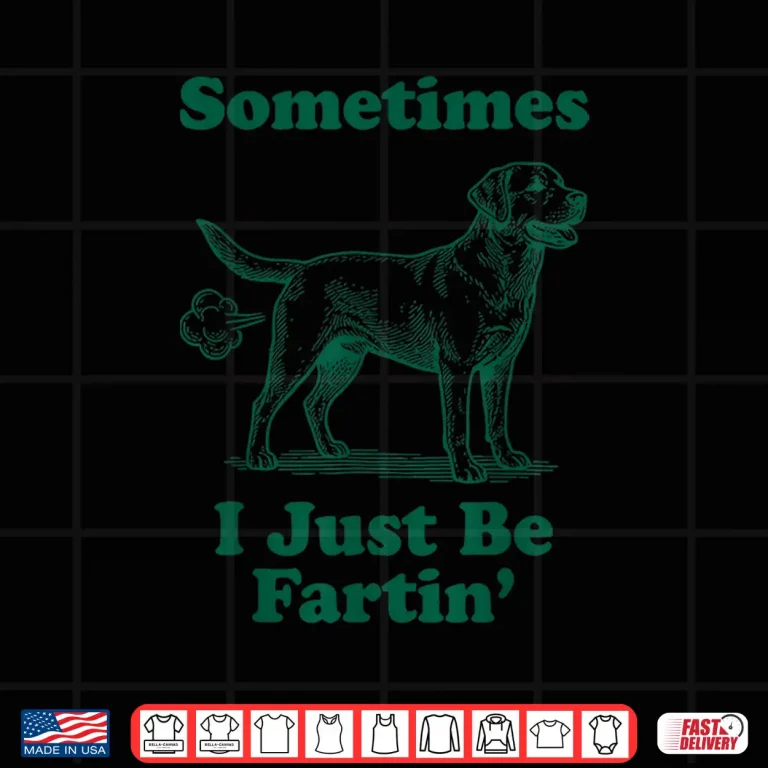 Design Labrador Retriever Sometimes I Just Be Farting Shirt