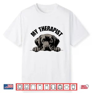 My Therapist Is A Dog Pet Lover Quote Labrador Therapy Shirt