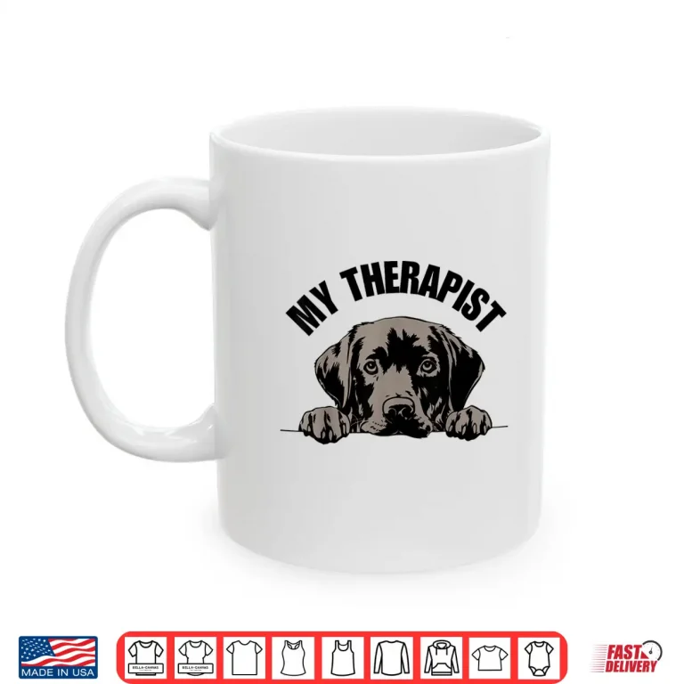 Mug My Therapist Is A Dog Pet Lover Quote Labrador Therapy Shirt 1