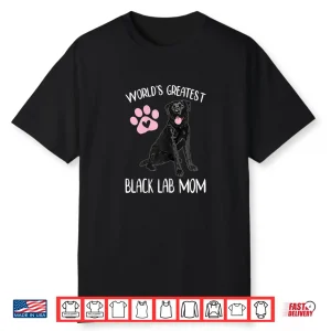 Worlds Greatest Black Lab Mom Dog Puppy Lover Pet Owner Shirt