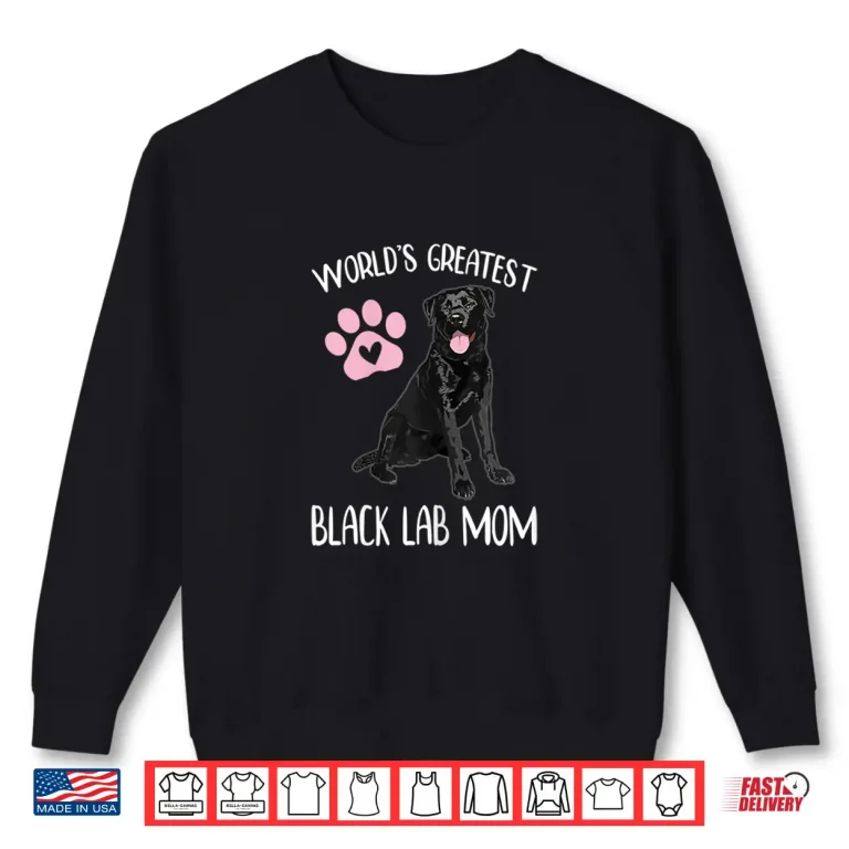 Sweatshirt Worlds Greatest Black Lab Mom Dog Puppy Lover Pet Owner Shirt 1
