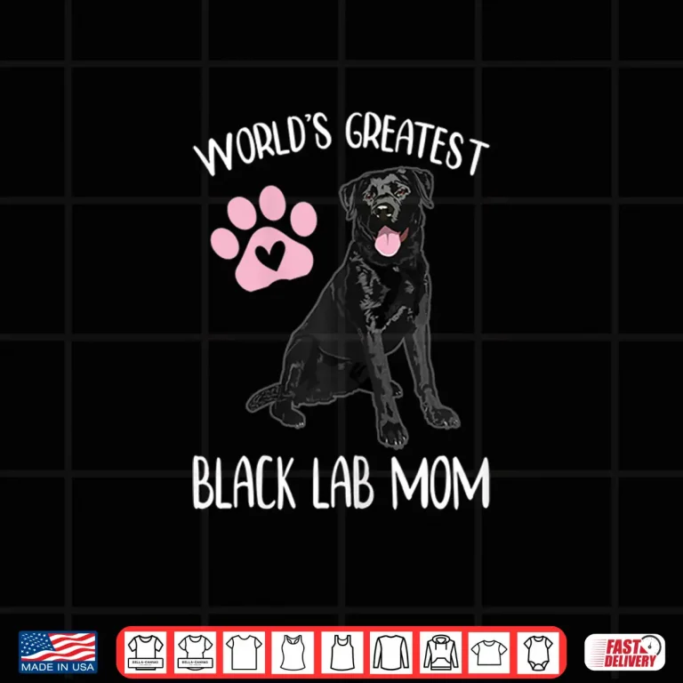 Design Worlds Greatest Black Lab Mom Dog Puppy Lover Pet Owner Shirt