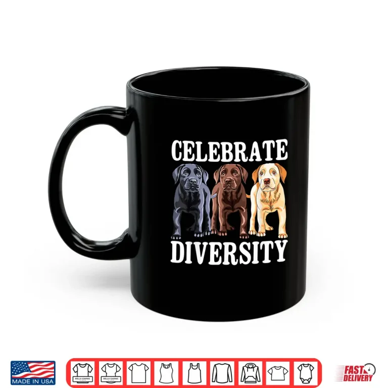 Mug Celebrate Diversity Labrador Retriever Dog Lover Shirt