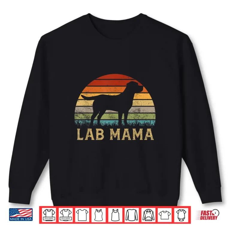 Sweatshirt Lab Mama Retro Labrador Retriever Lover Vintage Dog Lab Mom Shirt