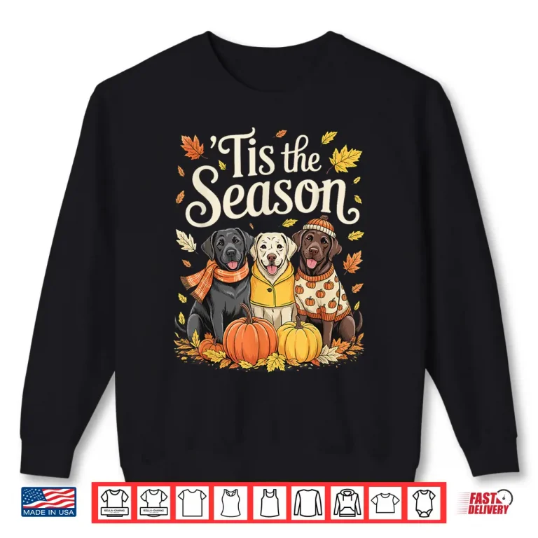 Sweatshirt Tis The Season Labrador Retriever Fall Autumn Pumpkin Dog Shirt