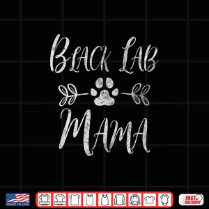 Black Lab Mama Shirt Labrador Retriever Lover Funny Dog Mom Women Shirt