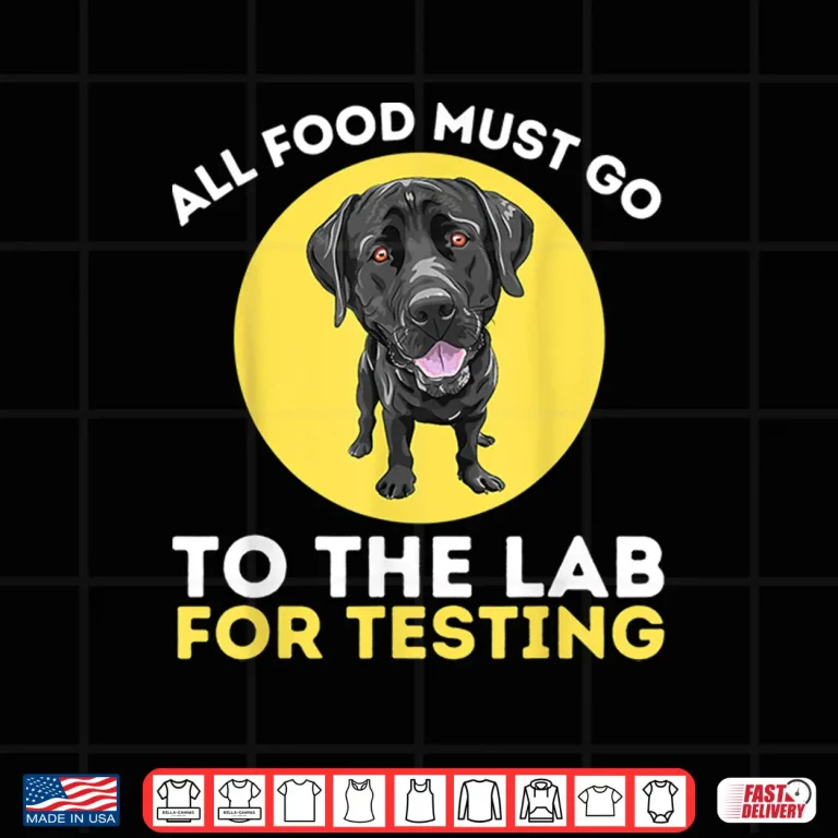 Design Food Lab For Testing Labrador Retriever Lover Dog Owner Shirt