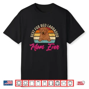 Best Fox Red Labrador Mom Ever Foxred Lab Shirt