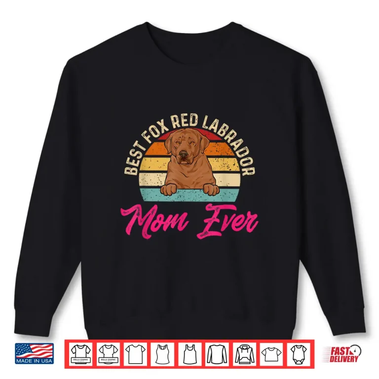 Sweatshirt Best Fox Red Labrador Mom Ever Foxred Lab Shirt