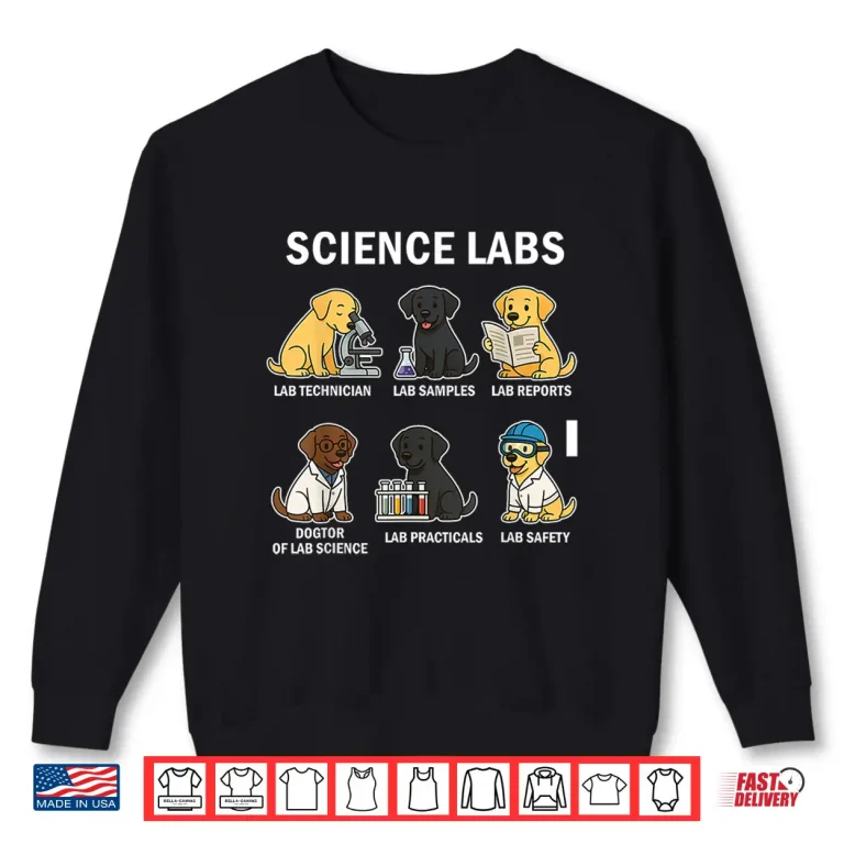 Sweatshirt Science Labs Funny Dogs Labrador Retriever Science Teacher Shirt