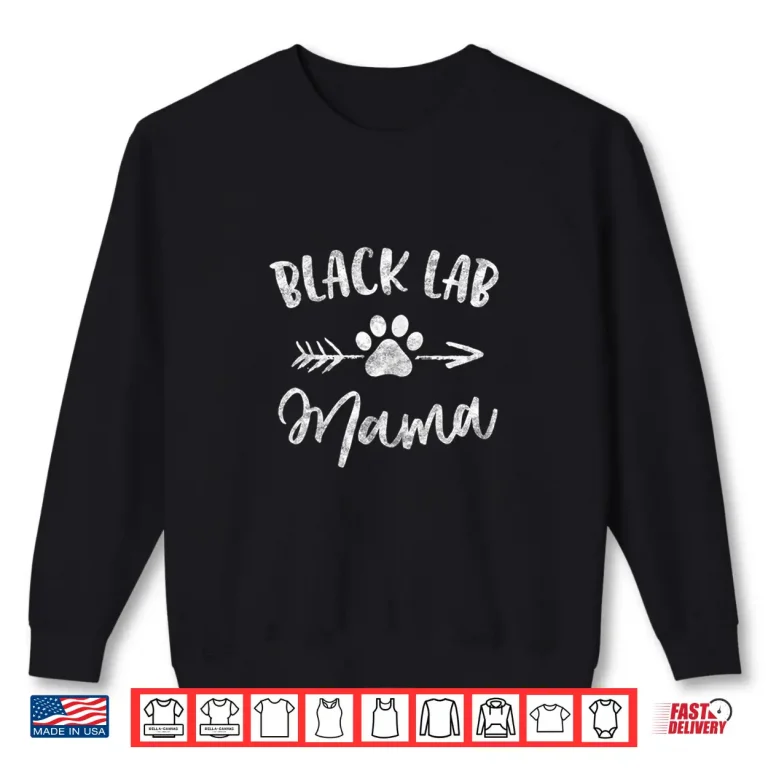 Sweatshirt Black Lab Mama Labrador Retriever Lover Gifts Dog Mom Mother Shirt