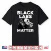 Cool Labrador For Men Women Black Labs Matter Service Animal Shirt