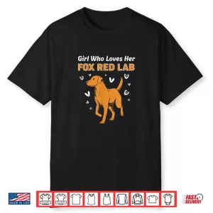 Fox Red Labrador Dog Girl Who Loves Fox Red Lab Shirt