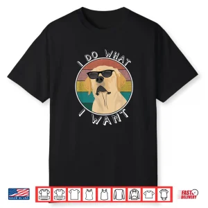 I Do What I Want Funny Lab Labrador Retriever Dog Lover Shirt