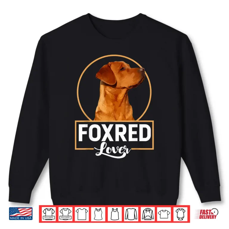 Sweatshirt Foxred labrador lover gift redfox labrador Shirt
