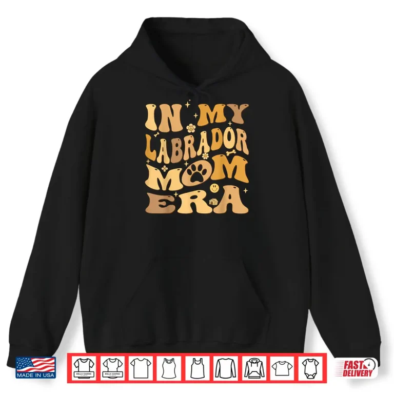 Hoodie In My Labrador Mom Era Groovy Lab Retriever Dog Owner Shirt