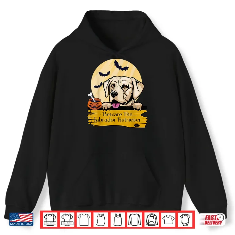 Hoodie Labrador Retriever Beware The Labrador Retriever Halloween Shirt