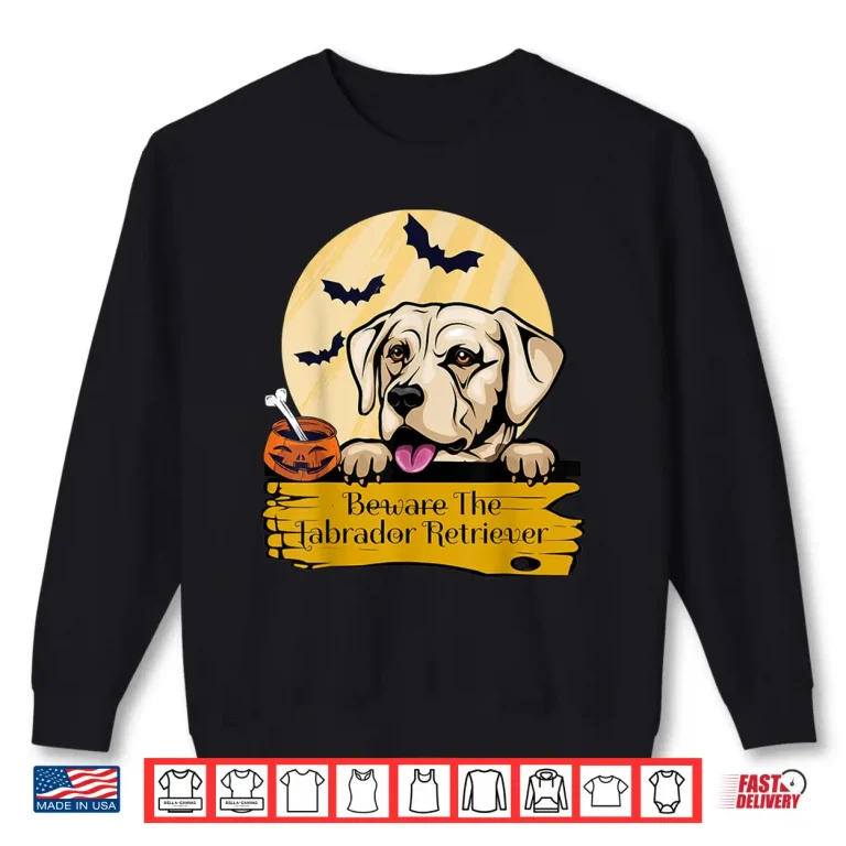 Sweatshirt Labrador Retriever Beware The Labrador Retriever Halloween Shirt