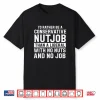 Conservative Nutjob Political Statement Shirt