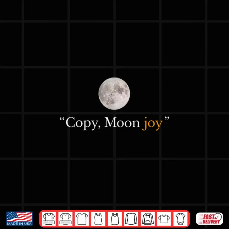 Design Copy Moon Joy Moon Phases Moon Landing Shirt