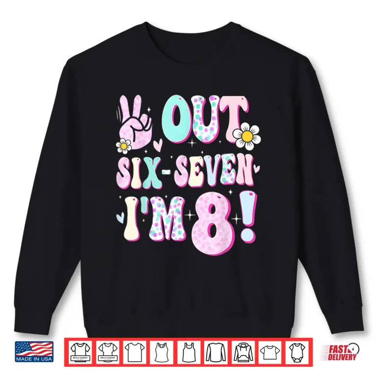 Sweatshirt Peace Six Seven Out Im Eight Eighth Birthday Shirt