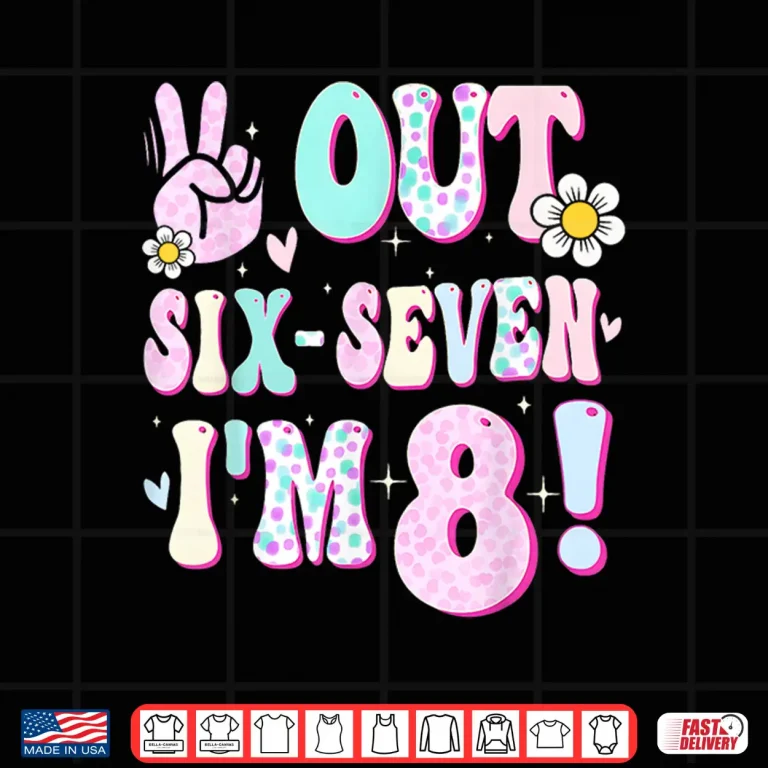 Design Peace Six Seven Out Im Eight Eighth Birthday Shirt