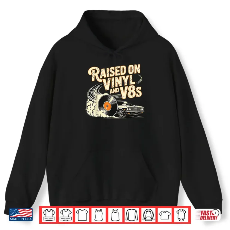 Hoodie Raised On Vinyl And V Eights Retro Car Music Culture Shirt