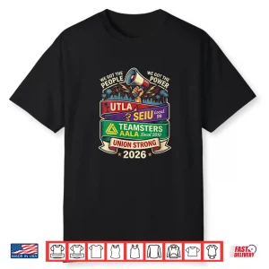 Union Strong Twenty Twenty Six U T L A S E I U Local Ninety Nine Shirt