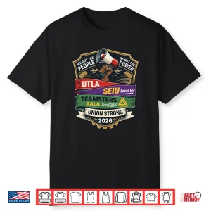 Union Strong Twenty Twenty Six U T L A S E I U Local Ninety Nine Six Shirt