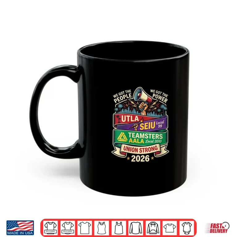 Mug Union Strong Twenty Twenty Six U T L A S E I U Local Ninety Nine Shirt