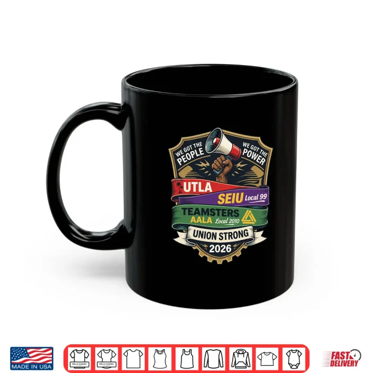 Mug Union Strong Twenty Twenty Six U T L A S E I U Local Ninety Nine Six Shirt