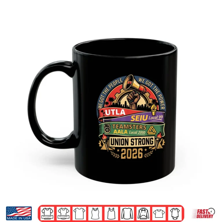 Mug Union Strong Twenty Twenty Six U T L A S E I U Local Ninety Nine Six Two Shirt