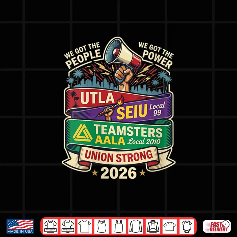 Design Union Strong Twenty Twenty Six U T L A S E I U Local Ninety Nine Shirt