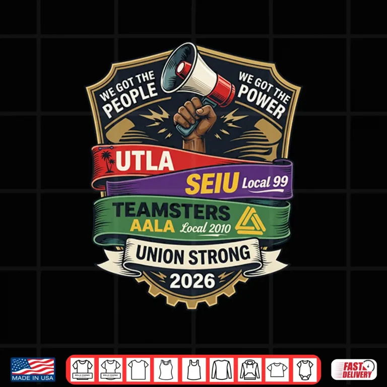 Design Union Strong Twenty Twenty Six U T L A S E I U Local Ninety Nine Six Shirt
