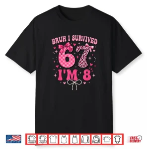 8 Year Old Girl Birthday Funny 6 7 Meme 8Th Birthday Girls Shirt