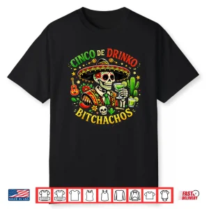 Cinco De Drinko Bitchachos Funny Cinco De Mayo Men Women Shirt