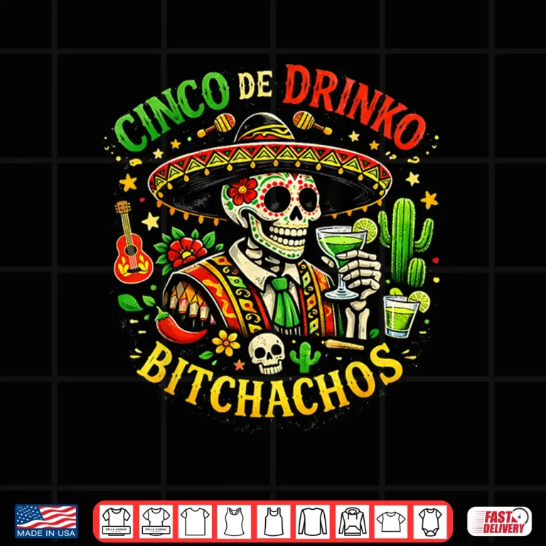 Design Cinco De Drinko Bitchachos Funny Cinco De Mayo Men Women Shirt
