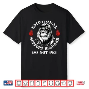 Emotional Support Husband Do Not Pet Funny Monkey Shirt