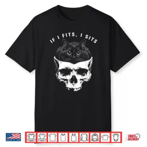If I Fits I Sits Black Cat Skull Gothic Dark Humor Shirt
