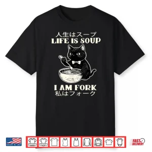 Life Is Soup I Am Fork Cat Humor Meme Japanese Shirt