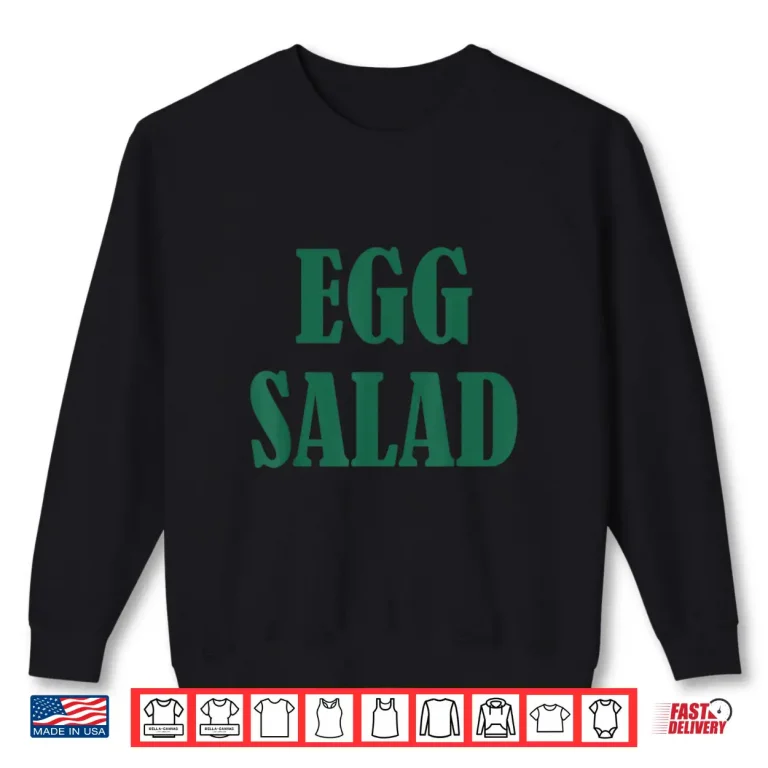 Sweatshirt Egg Salad Shirt