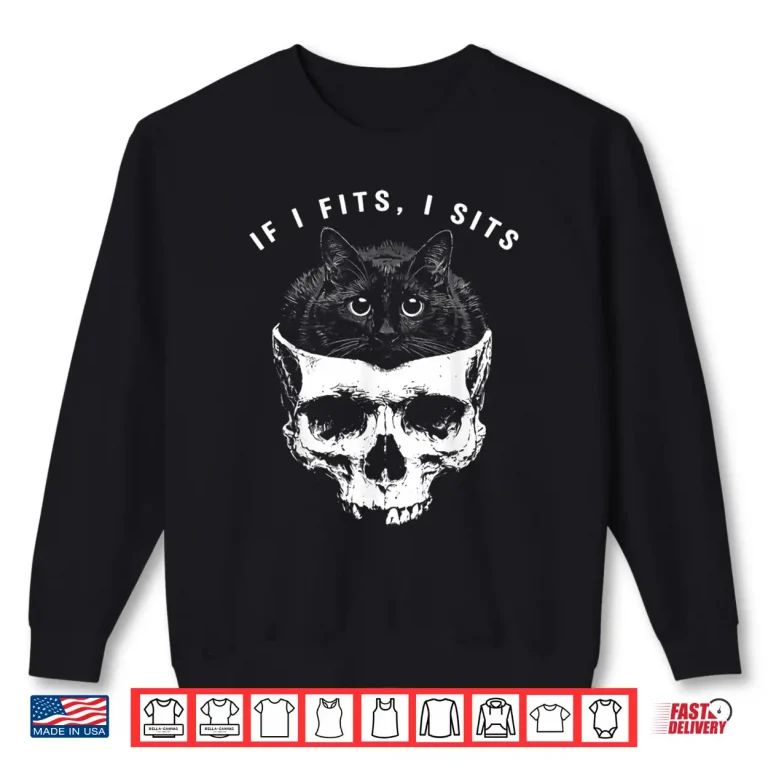 Sweatshirt If I Fits I Sits Black Cat Skull Gothic Dark Humor Shirt