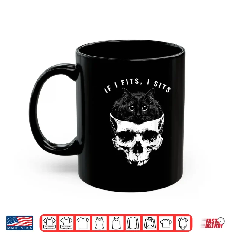 Mug If I Fits I Sits Black Cat Skull Gothic Dark Humor Shirt