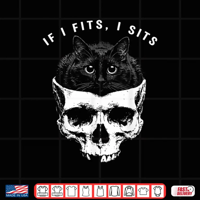 Design If I Fits I Sits Black Cat Skull Gothic Dark Humor Shirt
